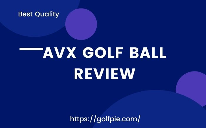 AVX Golf Ball Reviews